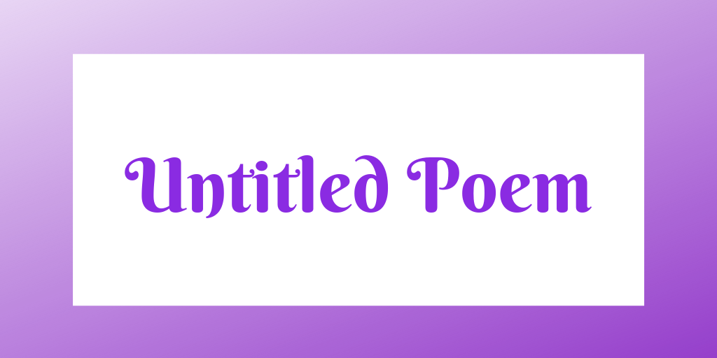 Untitled Poem